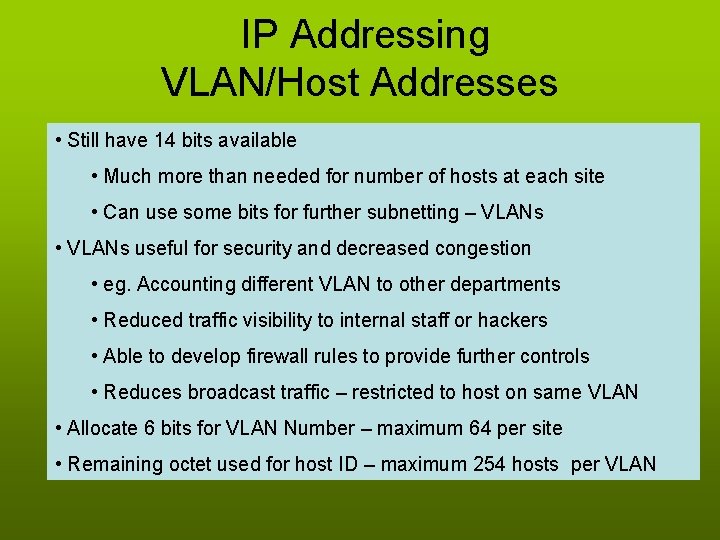  IP Addressing VLAN/Host Addresses • Still have 14 bits available • Much more