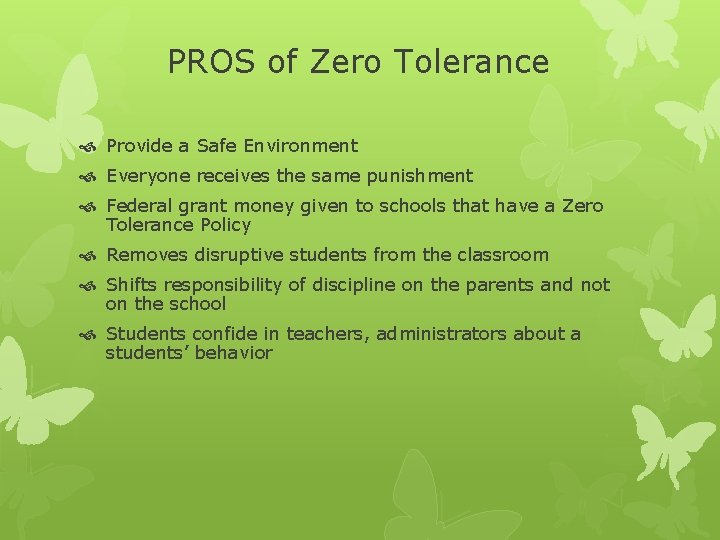 PROS of Zero Tolerance Provide a Safe Environment Everyone receives the same punishment Federal