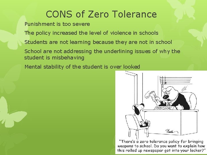 CONS of Zero Tolerance Punishment is too severe The policy increased the level of