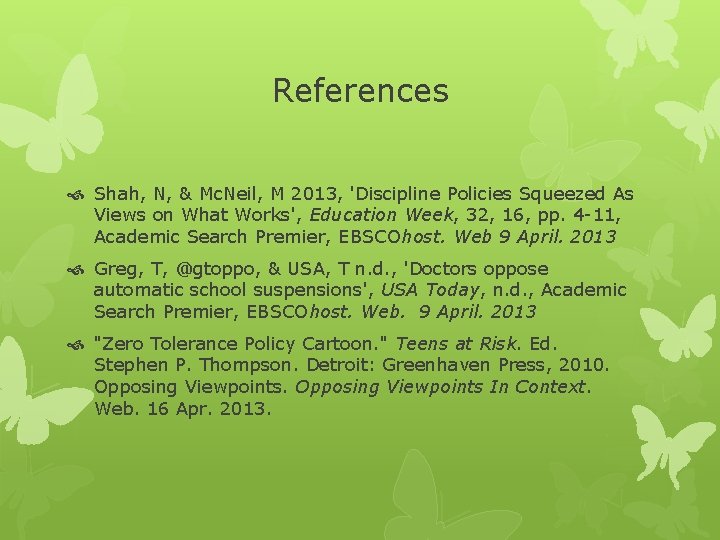 References Shah, N, & Mc. Neil, M 2013, 'Discipline Policies Squeezed As Views on