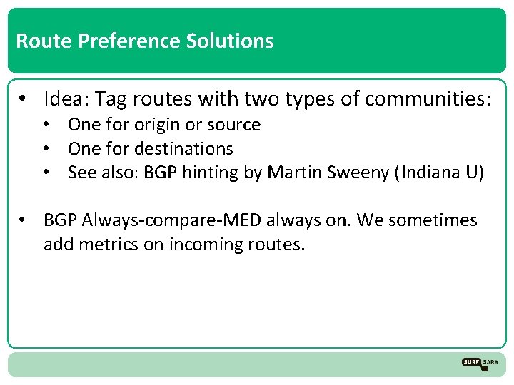 Route Preference Solutions • Idea: Tag routes with two types of communities: • One