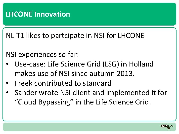 LHCONE Innovation NL-T 1 likes to partcipate in NSI for LHCONE NSI experiences so