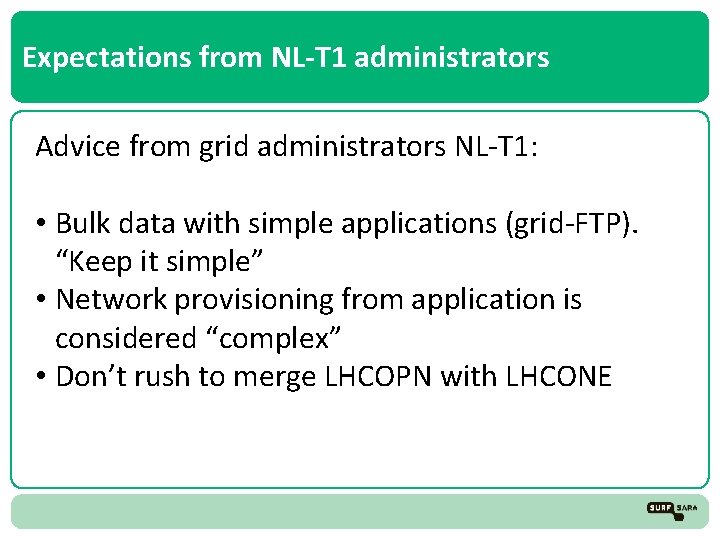 Expectations from NL-T 1 administrators Advice from grid administrators NL-T 1: • Bulk data