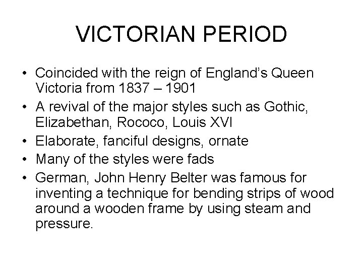 VICTORIAN PERIOD • Coincided with the reign of England’s Queen Victoria from 1837 –