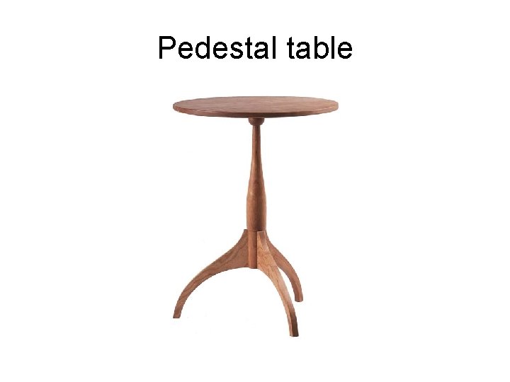 Pedestal table 