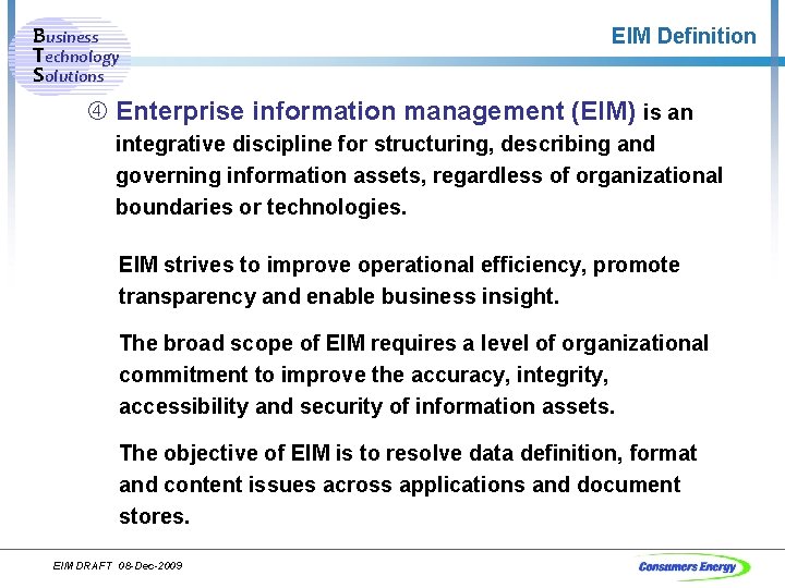 Business Technology Solutions EIM Definition Enterprise information management (EIM) is an integrative discipline for