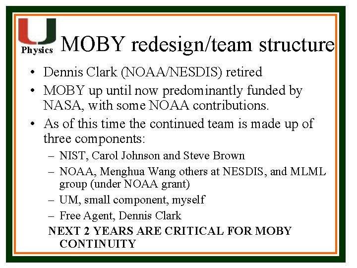 Physics MOBY redesign/team structure • Dennis Clark (NOAA/NESDIS) retired • MOBY up until now