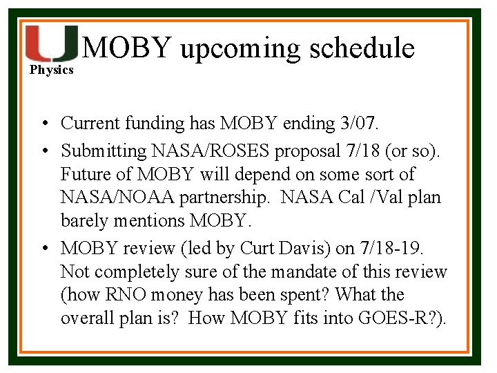 Physics MOBY upcoming schedule • Current funding has MOBY ending 3/07. • Submitting NASA/ROSES