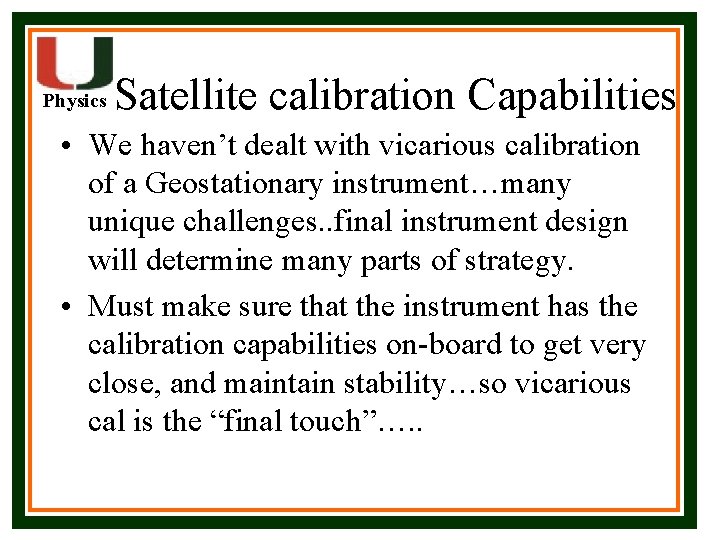 Physics Satellite calibration Capabilities • We haven’t dealt with vicarious calibration of a Geostationary