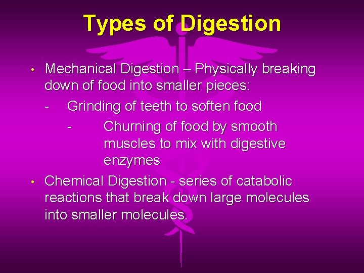 Types of Digestion • • Mechanical Digestion – Physically breaking down of food into