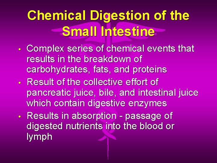 Chemical Digestion of the Small Intestine • • • Complex series of chemical events