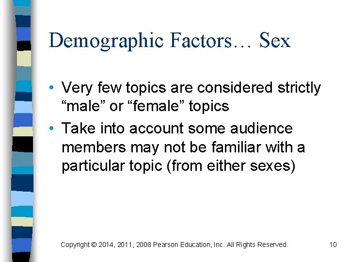 Demographic Factors… Sex • Very few topics are considered strictly “male” or “female” topics