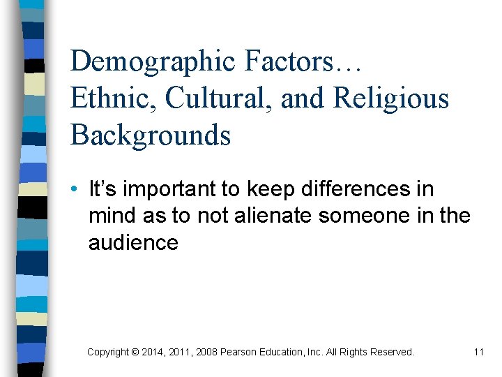 Demographic Factors… Ethnic, Cultural, and Religious Backgrounds • It’s important to keep differences in