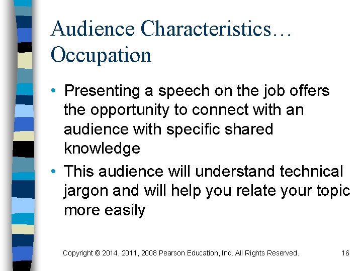 Audience Characteristics… Occupation • Presenting a speech on the job offers the opportunity to
