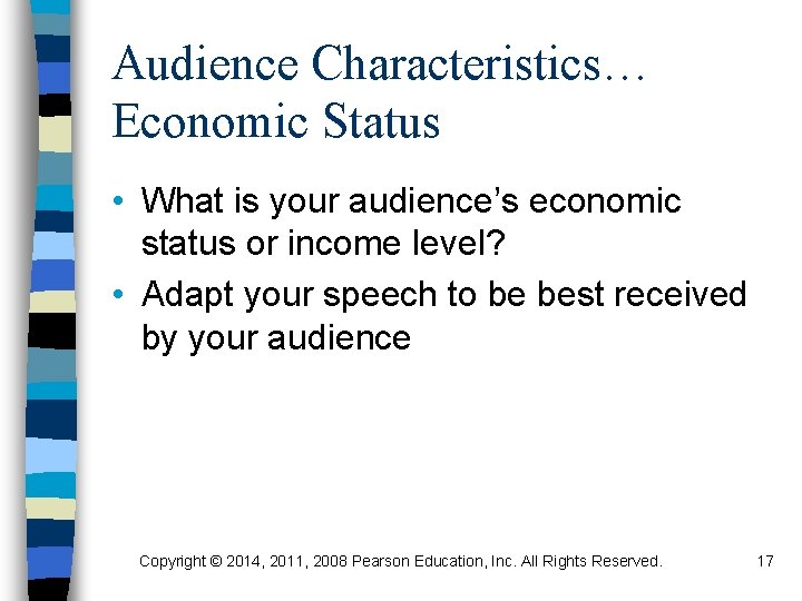 Audience Characteristics… Economic Status • What is your audience’s economic status or income level?