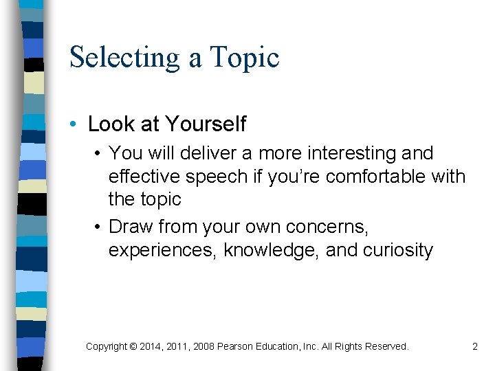 Selecting a Topic • Look at Yourself • You will deliver a more interesting