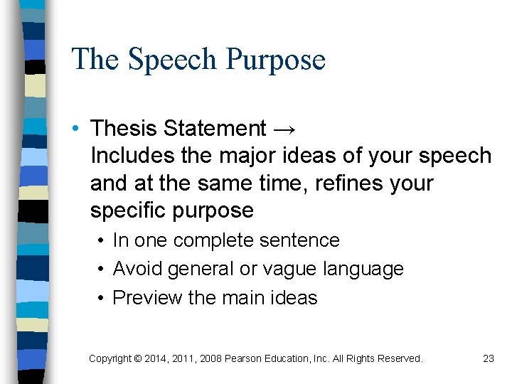 The Speech Purpose • Thesis Statement → Includes the major ideas of your speech