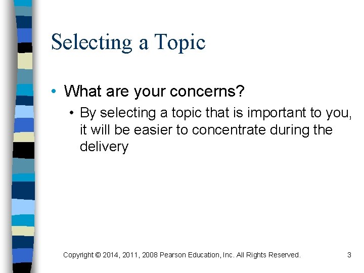 Selecting a Topic • What are your concerns? • By selecting a topic that