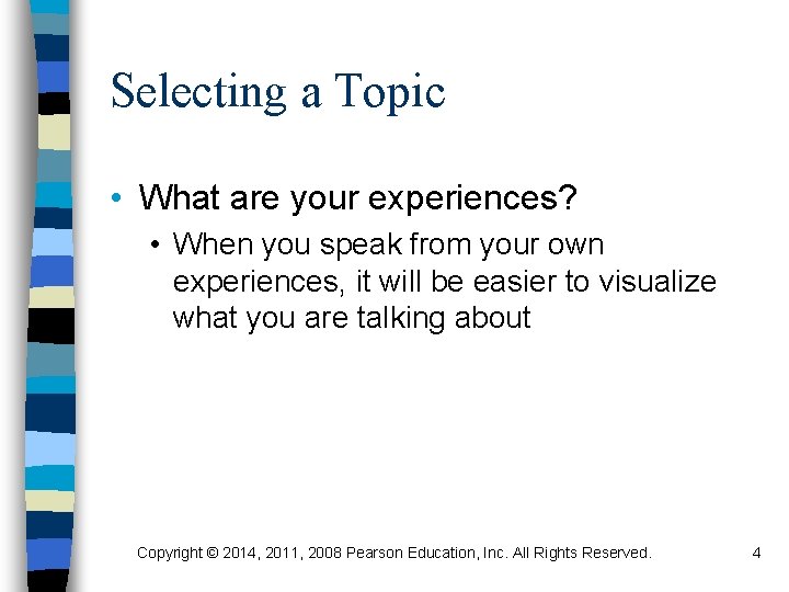 Selecting a Topic • What are your experiences? • When you speak from your