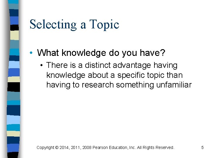 Selecting a Topic • What knowledge do you have? • There is a distinct