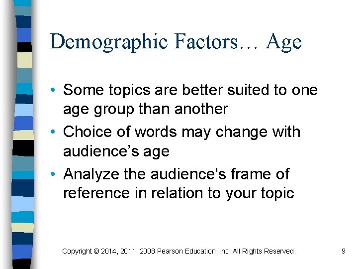 Demographic Factors… Age • Some topics are better suited to one age group than