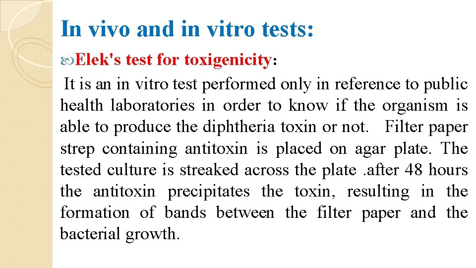 In vivo and in vitro tests: Elek's test for toxigenicity: It is an in