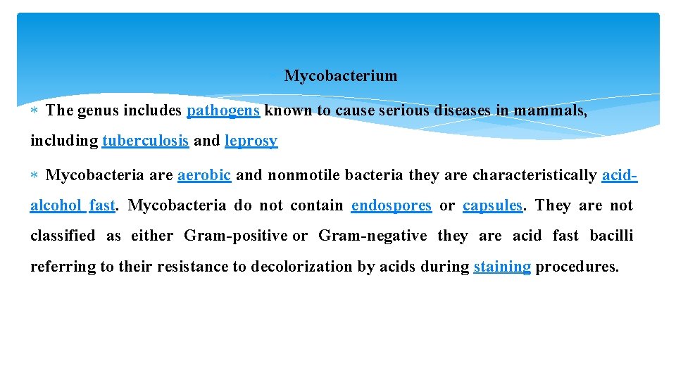  Mycobacterium The genus includes pathogens known to cause serious diseases in mammals, including