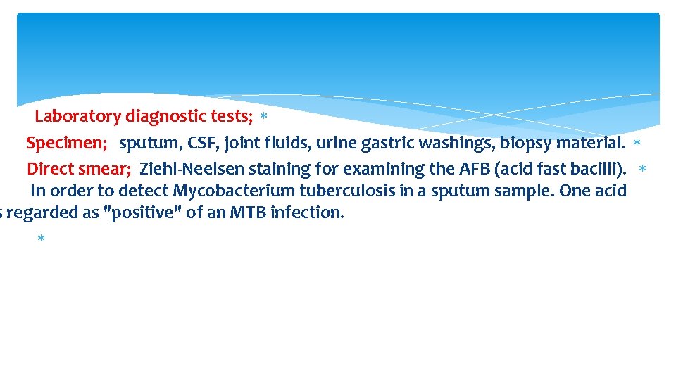 Laboratory diagnostic tests; Specimen; sputum, CSF, joint fluids, urine gastric washings, biopsy material. Direct