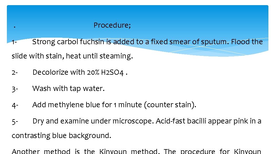 . 1 - Procedure; Strong carbol fuchsin is added to a fixed smear of