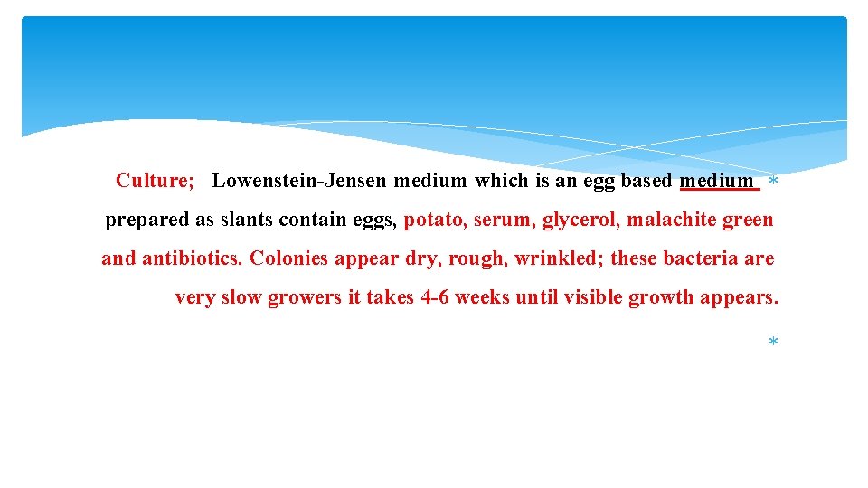 Culture; Lowenstein-Jensen medium which is an egg based medium prepared as slants contain eggs,