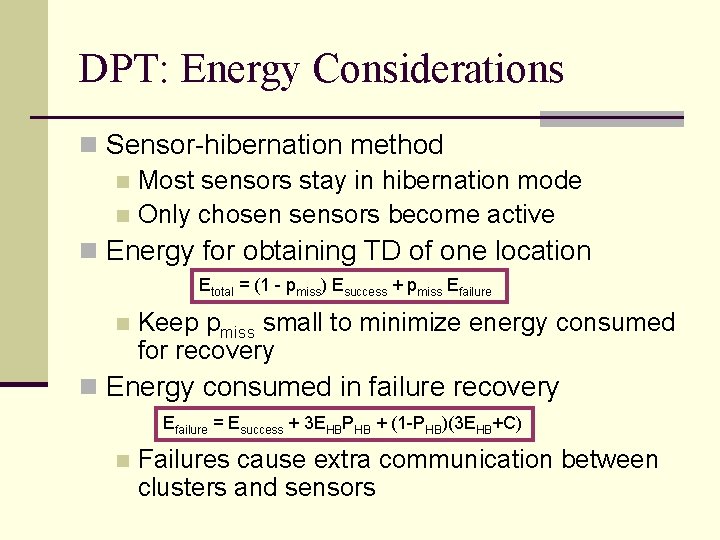 DPT: Energy Considerations n Sensor-hibernation method n Most sensors stay in hibernation mode n