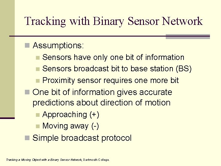 Tracking with Binary Sensor Network n Assumptions: n Sensors have only one bit of