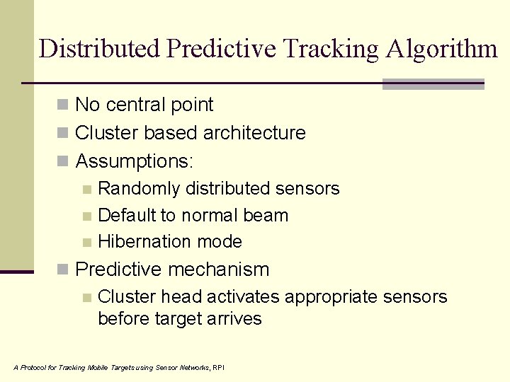 Distributed Predictive Tracking Algorithm n No central point n Cluster based architecture n Assumptions: