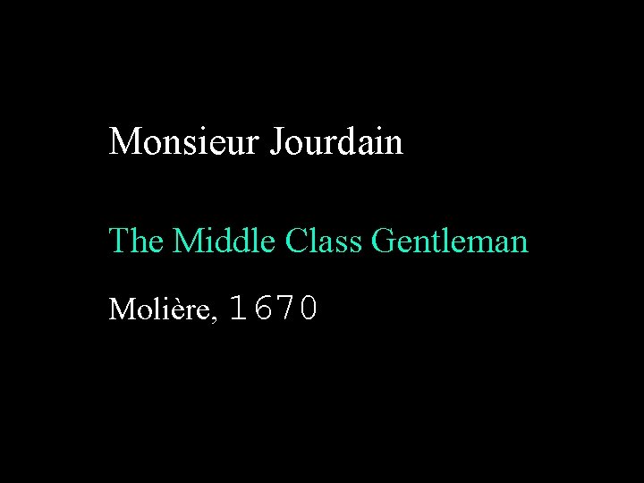 Monsieur Jourdain The Middle Class Gentleman Molière, 1670 