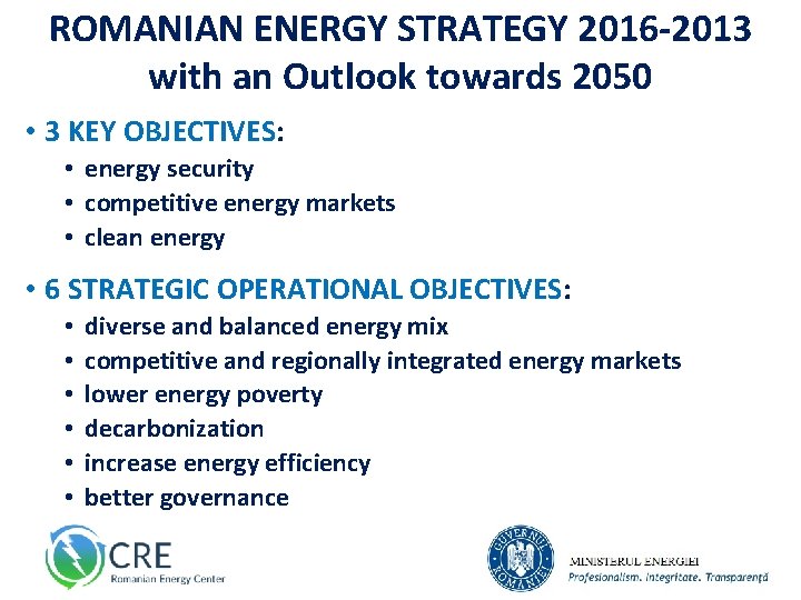 ROMANIAN ENERGY STRATEGY 2016 -2013 with an Outlook towards 2050 • 3 KEY OBJECTIVES: