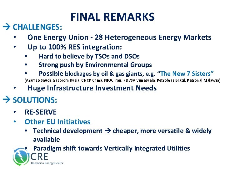  CHALLENGES: FINAL REMARKS One Energy Union - 28 Heterogeneous Energy Markets Up to