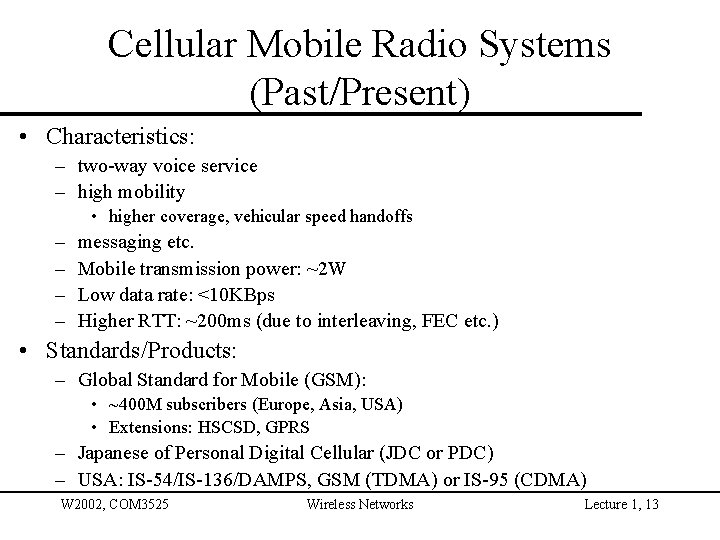 Cellular Mobile Radio Systems (Past/Present) • Characteristics: – two-way voice service – high mobility