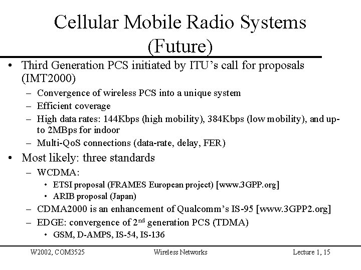 Cellular Mobile Radio Systems (Future) • Third Generation PCS initiated by ITU’s call for