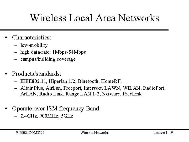 Wireless Local Area Networks • Characteristics: – low-mobility – high data-rate: 1 Mbps-54 Mbps