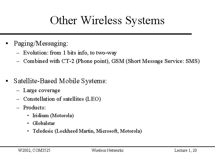 Other Wireless Systems • Paging/Messaging: – Evolution: from 1 bits info, to two-way –