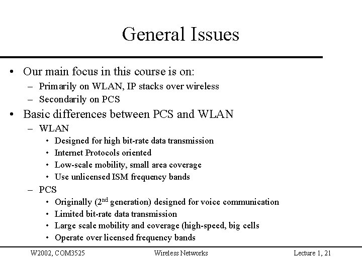 General Issues • Our main focus in this course is on: – Primarily on