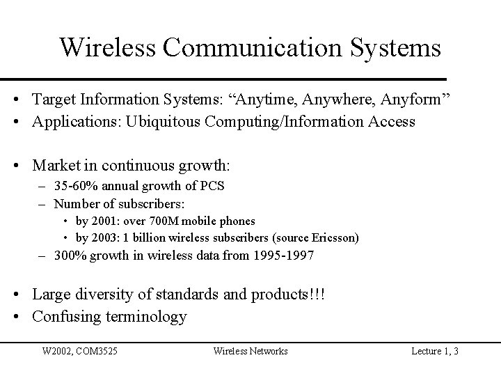 Wireless Communication Systems • Target Information Systems: “Anytime, Anywhere, Anyform” • Applications: Ubiquitous Computing/Information