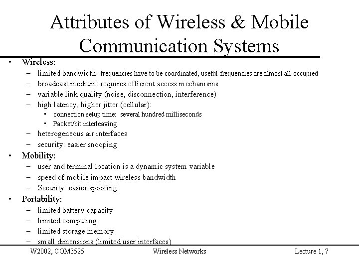Attributes of Wireless & Mobile Communication Systems • Wireless: – – limited bandwidth: frequencies