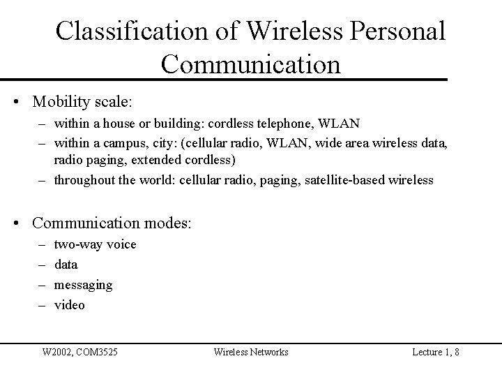 Classification of Wireless Personal Communication • Mobility scale: – within a house or building: