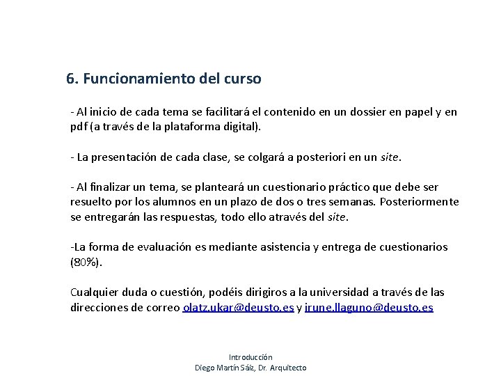 6. Funcionamiento del curso - Al inicio de cada tema se facilitará el contenido