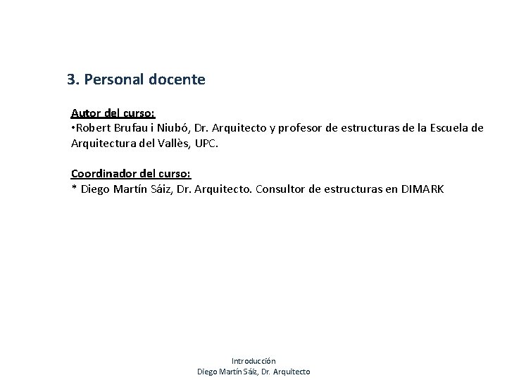 3. Personal docente Autor del curso: • Robert Brufau i Niubó, Dr. Arquitecto y