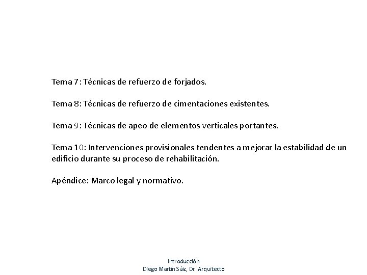 Tema 7: Técnicas de refuerzo de forjados. Tema 8: Técnicas de refuerzo de cimentaciones