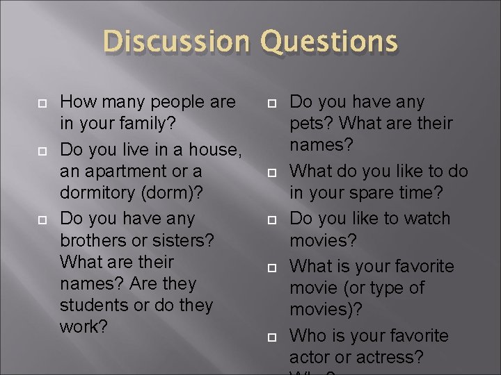 Discussion Questions How many people are in your family? Do you live in a