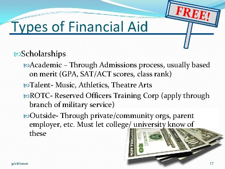 Types of Financial Aid FREE! Scholarships Academic – Through Admissions process, usually based on