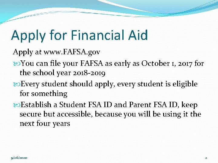 Apply for Financial Aid Apply at www. FAFSA. gov You can file your FAFSA